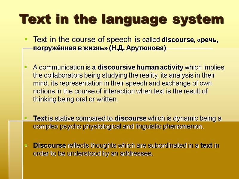Text in the language system Text in the course of speech is called discourse,